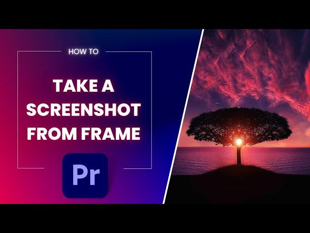 How to Take a Screenshot From Videos in Premiere Pro