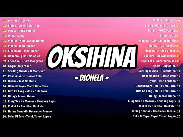 Oksihina - Dionela, Sining  Best OPM Tagalog Love Songs OPM Tagalog Top Songs 2024 Playlist