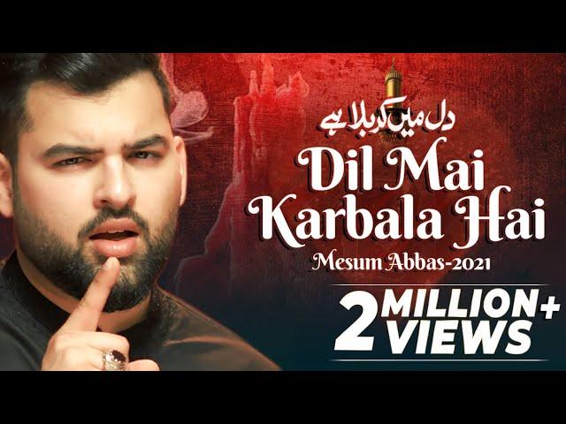 Dil Mai Karbala Hai | Mesum Abbas | Muharram | New Noha 2021