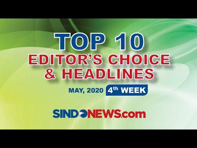 SINDOnews Editor's Choice and Headlines, May Week 4