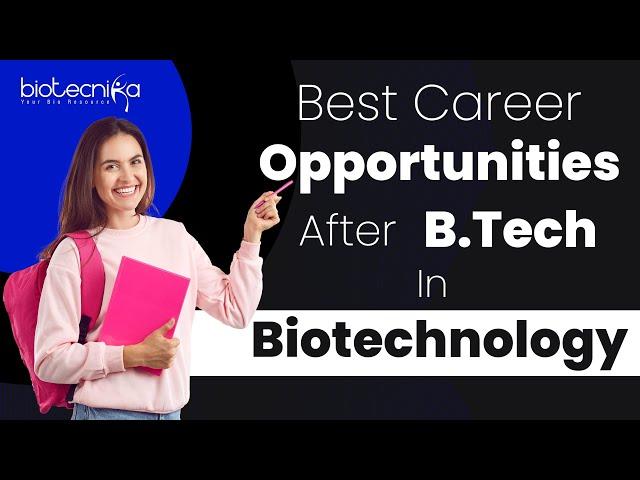 Best Career Opportunities After BTech Biotechnology