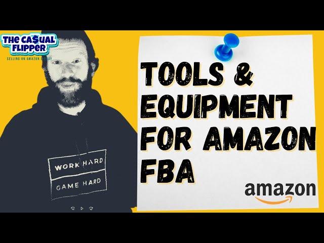 Tools & Equipment To Start Selling On Amazon FBA 2020 2021