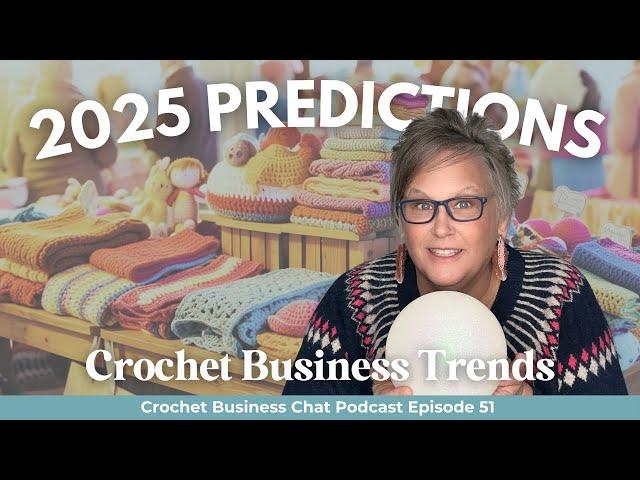 Top 8 Crochet Market Trends for 2025 | HANDMADE BUSINESS CHANGES | Crochet Business Chat Podcast