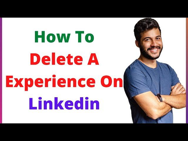 How To Delete A Experience On Linkedin