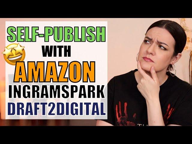 Self-Publishing Basics:  Amazon KDP, IngramSpark, Draft2Digital, & more!