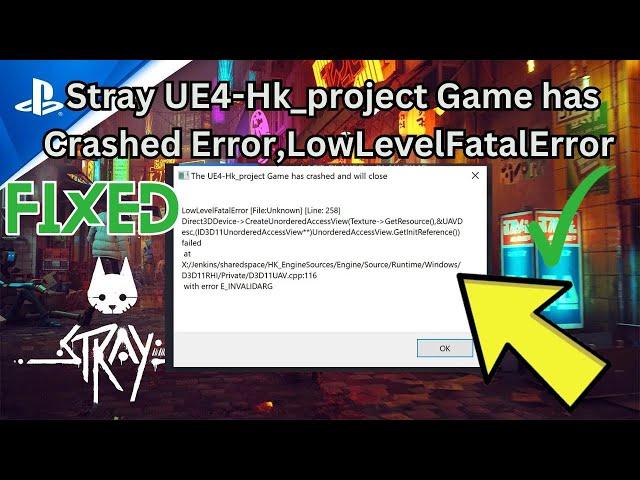 How to Fix Stray PC Startup Crashing Fix UE4-Hk_project Game has Crashed Error,LowLevelFatalError