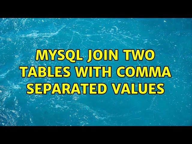 MySQL Join two tables with comma separated values (2 Solutions!!)