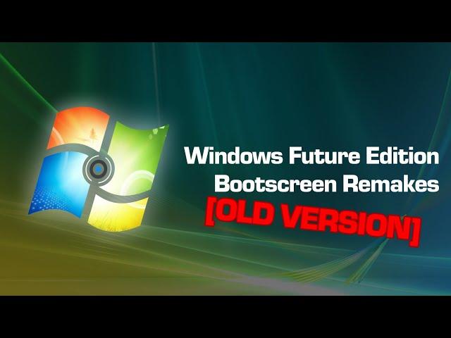 [OLD] Microsoft Windows - Future Editions: Bootscreen Remakes