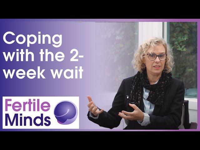 Coping with the 2-week wait in IVF - Fertile Minds