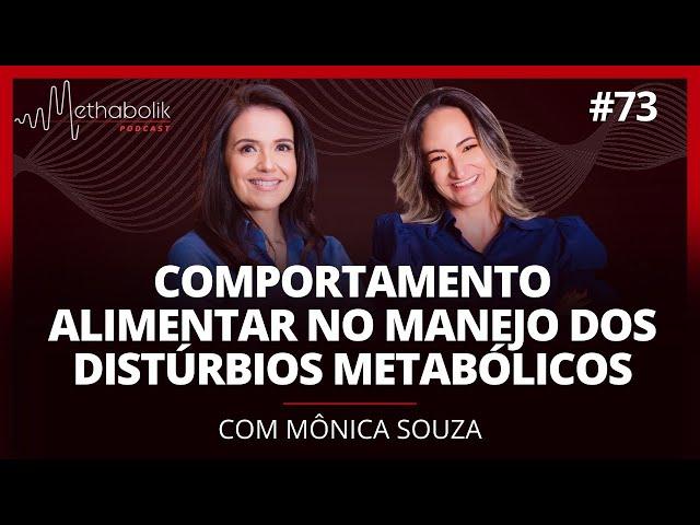 Comportamento Alimentar no manejo dos distúrbios metabólicos | Methabolik Podcast #73 Mônica Souza