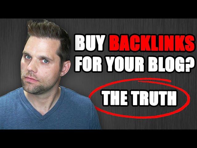 Should You Buy Backlinks For Your Blog? (The TRUTH)