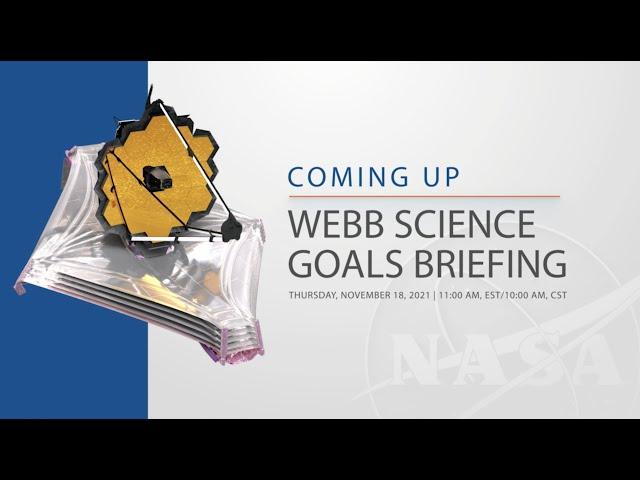 The James Webb Space Telescope L-30 Briefings: Science Goals