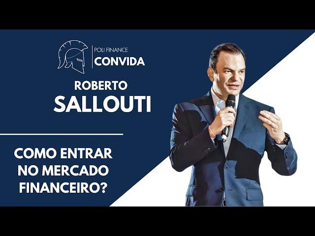 Poli Finance Convida: Roberto Sallouti - Como entrar no Mercado Financeiro?