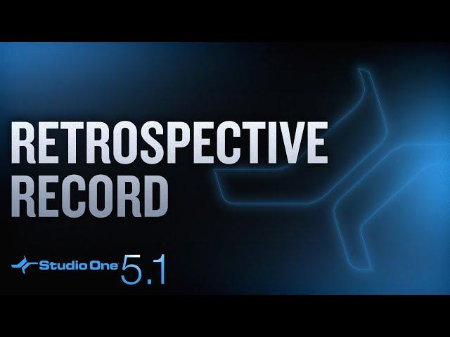 New in Studio One 5.1: Retrospective Record