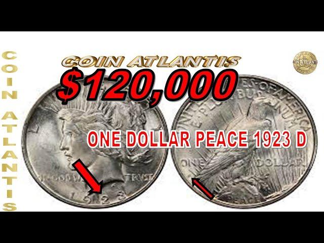 The Peace Dollar 1923 D silver  Worth 120,000$.