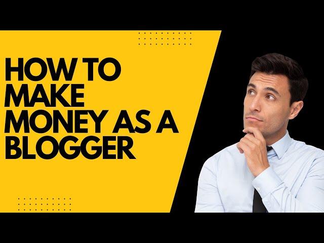 How to Make Money as a Blogger