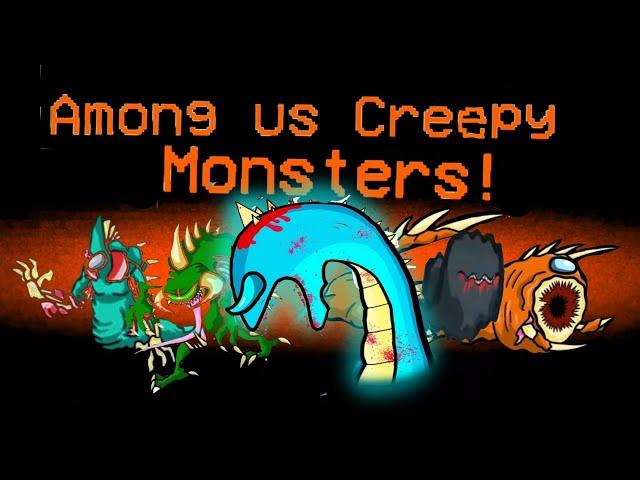 more among us creepy monsters (from chary)