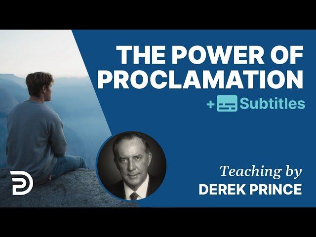 The Power Of Proclamation | Derek Prince