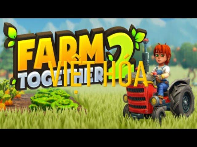 Farm Together 2, Việt Hóa, thể loại nông trại, giới thiệu trò chơi