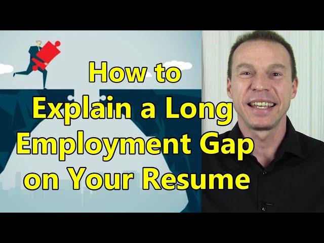 How to Explain a Long Employment Gap on Your Resume - With Examples!