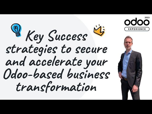 Key Success strategies to secure and accelerate your Odoo-based business transformation