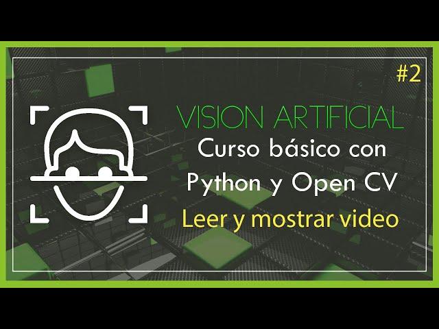 Leer y mostrar video. [ OpenCV / Python ]