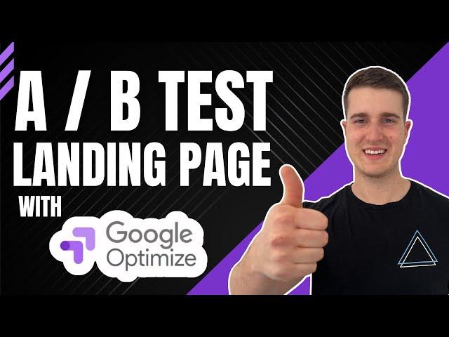 How to A/B Test Landing Pages With Google Optimize [FULL TUTORIAL]