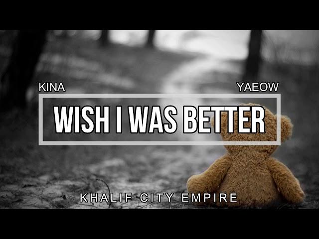 KINA, YAOEW - WISH I WAS BETTER (LYRICS VIDEO)