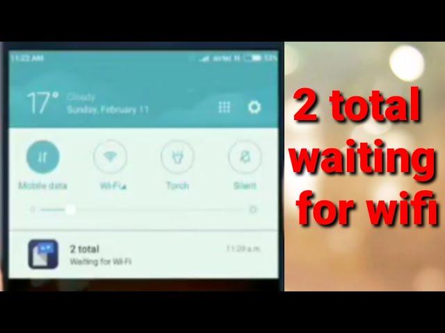 2 Total waiting for wifi problem in mi/redmi/Xiaomi mobile 