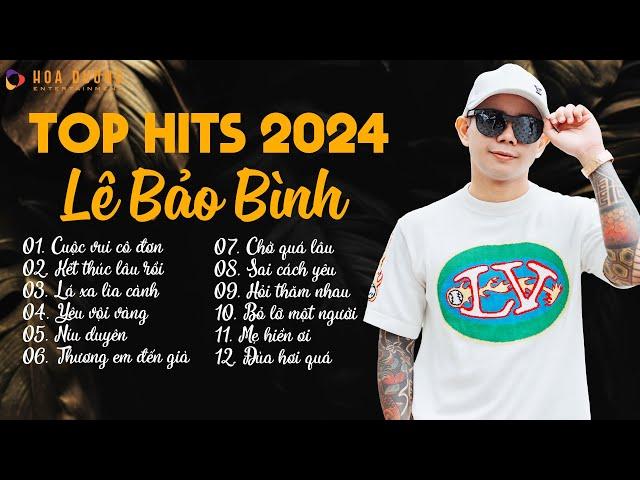 Lê Bảo Bình TOP Hits 2024 - LK Cuộc Vui Cô Đơn, Kết Thúc Lâu Rồi|Album Nhạc Trẻ Ballad Hay Nhất 2024