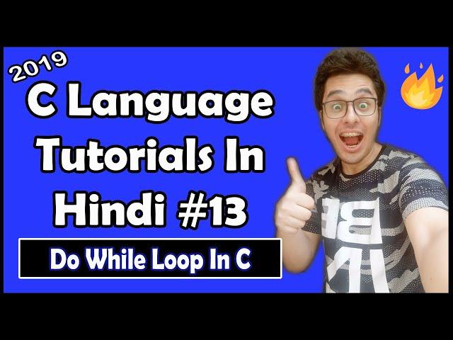 Do While Loop In C: C Tutorial In Hindi #13