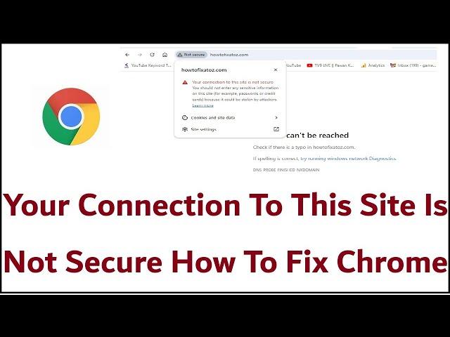 Your Connection To This Site Is Not Secure How To Fix Chrome