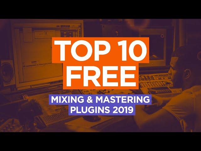 Top 10 FREE Mixing & Mastering Plugins 2019