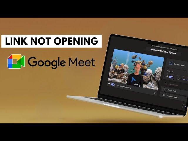 FIX Link Not Opening In Google Meet (SOLVED)