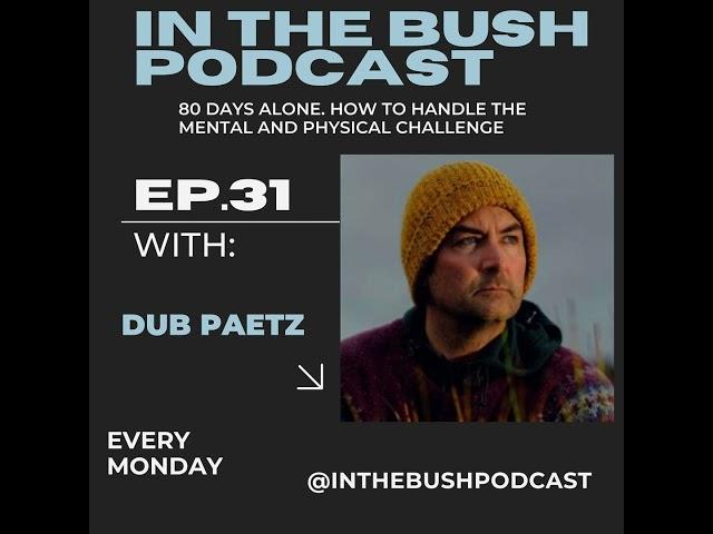 Dub Paetz of ALONE Season 11. 80 days of solitude.