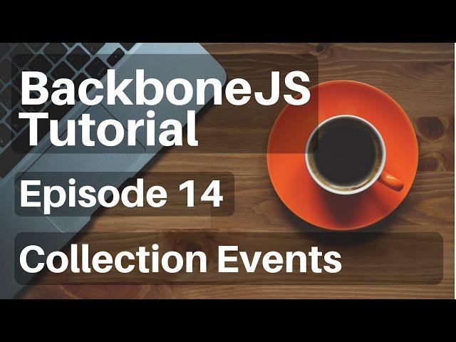 Backbone.js Tutorial - 14 - (Collections) Events