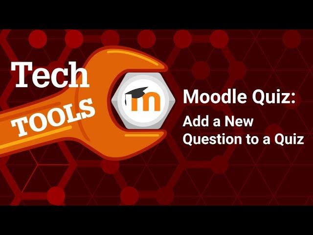 Quizzing in Moodle 4.0: Add a New Question to a Quiz