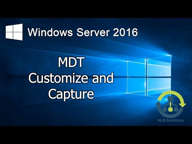 11. Customizing and capturing images using MDT (Step by Step guide)