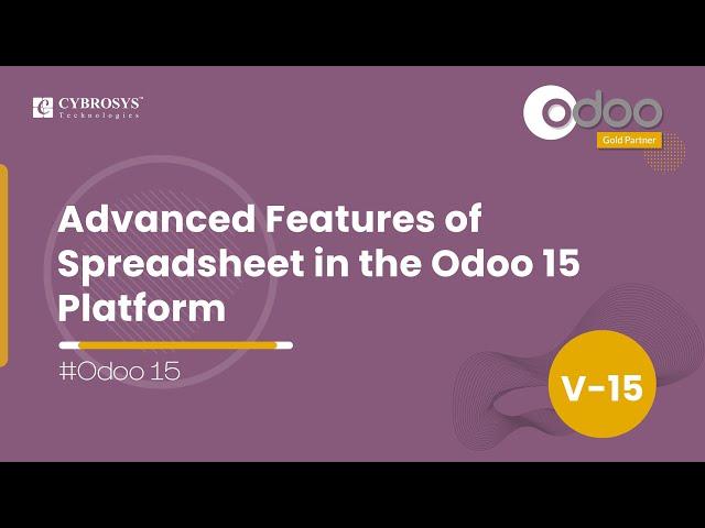 Advanced Features of Spreadsheet in the Odoo 15 Platform | Odoo 15 Functional Videos