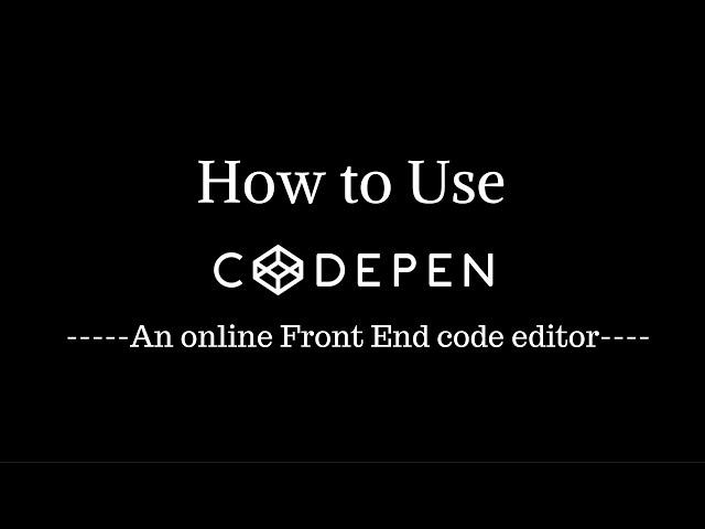 How to Use CodePen.io  - An Online Frontend Editor