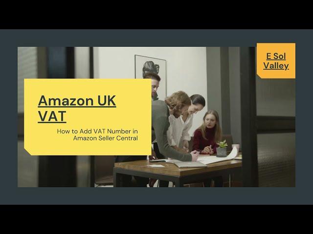 Amazon UK VAT Number Registration with Amazon UK Seller Central