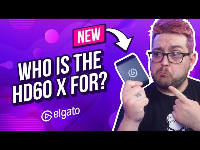 Who is the HD60 X for? | NEW ELGATO CAPTURE CARD!