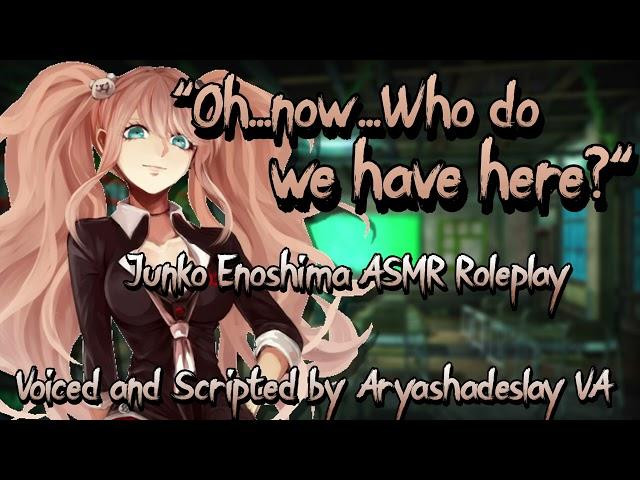 Meeting Junko?: Junko Enoshima ASMR Roleplay [F4A][Danganronpa]