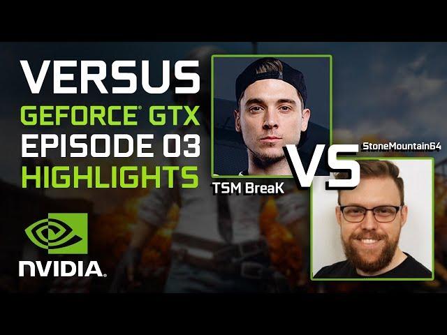 VERSUS GeForce GTX Episode 3 Highlights: TSM BreaK VS StoneMountain64