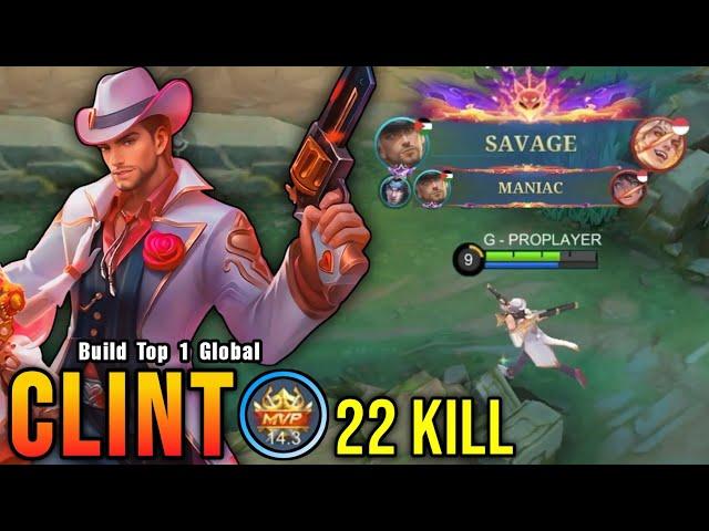 SAVAGE & MANIAC!! 22 Kills Clint Wipe Out All Enemies!! - Build Top 1 Global Clint ~ MLBB