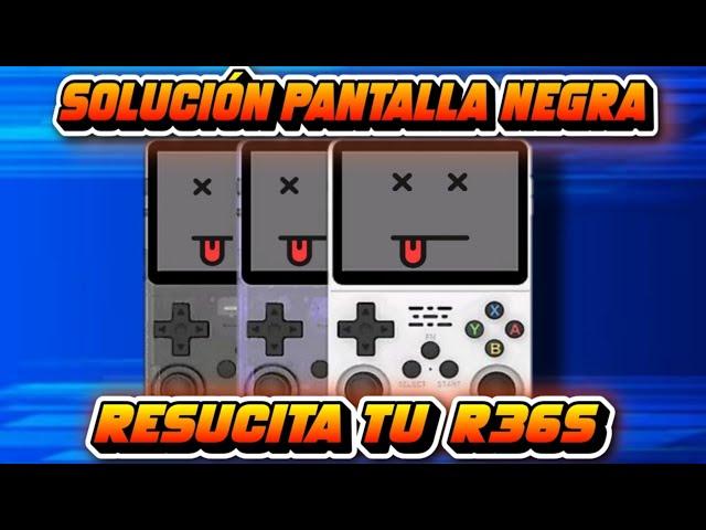 Solución PANTALLA NEGRA R36S . RESUCITA TU R36S . Error ACTUALIZACIÓN. ARKOS Y AMBERELEC.