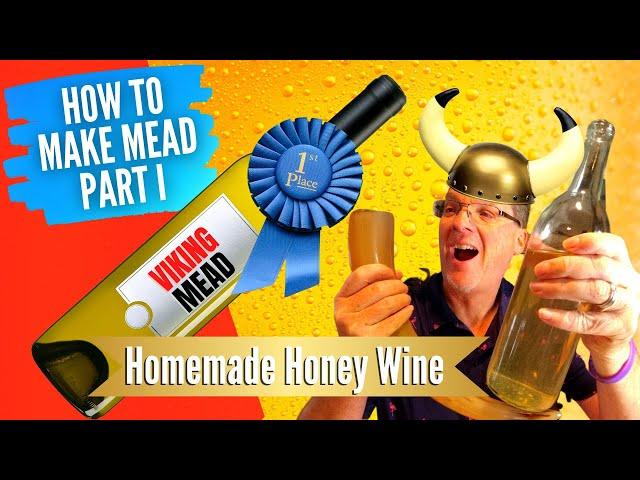 How to Make Mead Part I - Honey Wine - The Only Mead Recipe You Will Ever Need