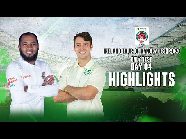 Bangladesh vs Ireland Highlights || Day 4 || Only Test ||  Ireland tour of Bangladesh 2023