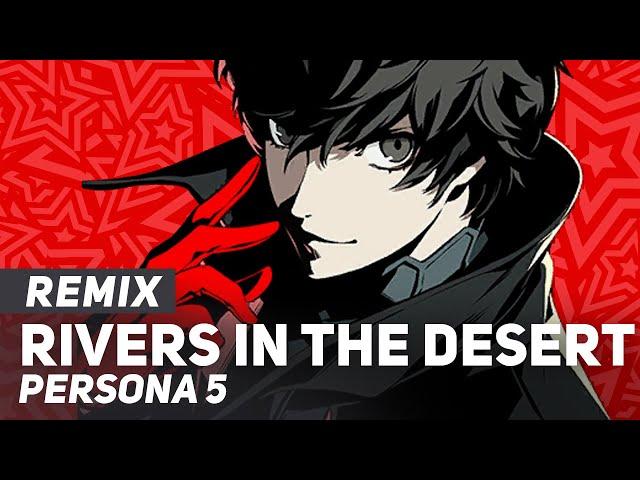 Persona 5 - "Rivers in the Desert" (REMIX) | AmaLee Ver