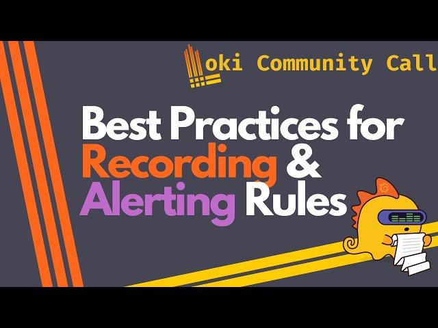 Grafana Loki: Best Practices for Recording and Alerting Rules (Loki Community Call February 2025)